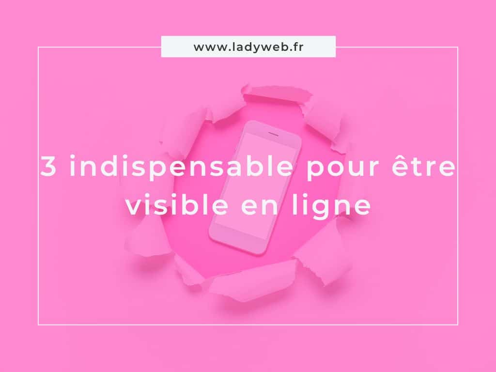 3 leviers indispensable pour être visible en ligne