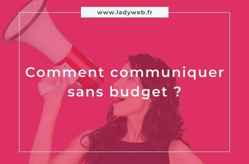 Comment communiquer sans budget : 5 leviers gratuits pour se rendre visible