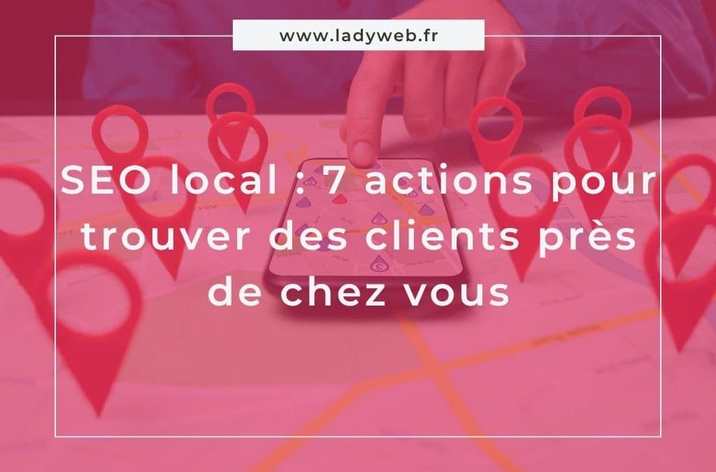 SEO local : 7 actions pour trouver des clients